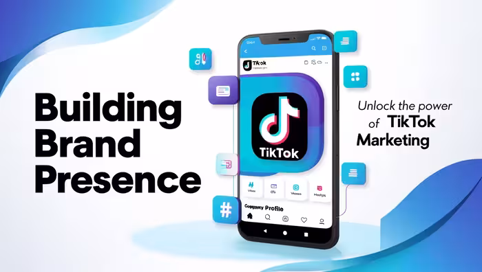 TikTok Marketing: Building Brand Presence